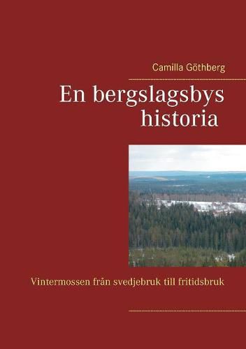 Cover image for En bergslagsbys historia: Vintermossen fran svedjebruk till fritidsbruk