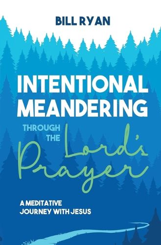 Cover image for Intentional Meandering Through the Lord's Prayer