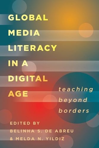 Cover image for Global Media Literacy in a Digital Age: Teaching Beyond Borders