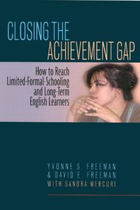 Cover image for Closing the Achievement Gap: How to Reach Limited-formal-schooling and Long-term English Learners