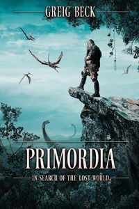 Cover image for Primordia: In Search of the Lost World