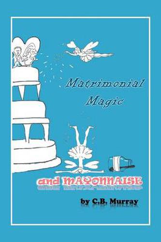 Cover image for Matrimonial Magic and Mayonnaise