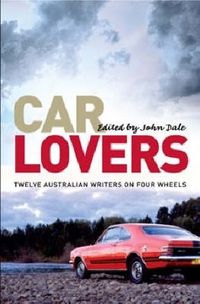 Cover image for Car Lovers: Twelve Australian writers on four wheels