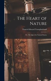 Cover image for The Heart of Nature; or, The Quest for Natural Beauty