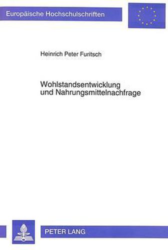 Cover image for Wohlstandsentwicklung Und Nahrungsmittelnachfrage: Grundlagen Und Empirische Untersuchung Am Beispiel Der Nachfrage Nach Nahrungsmitteln Und Fleisch in Spanien