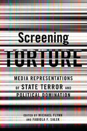 Cover image for Screening Torture: Media Representations of State Terror and Political Domination