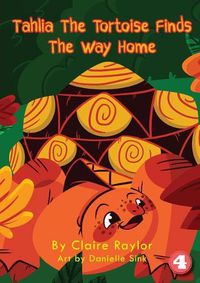Cover image for Tahlia The Tortoise Finds The Way Home