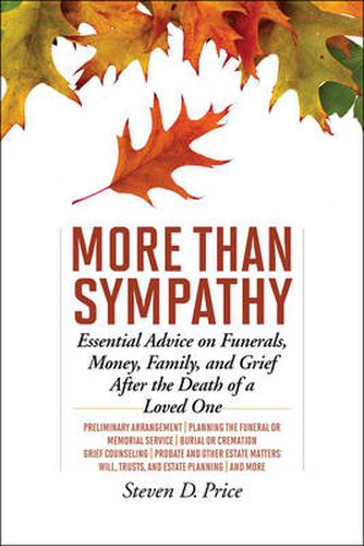 More Than Sympathy: Essential Advice on Funerals, Money, Family, and Grief After the Death of a Loved One