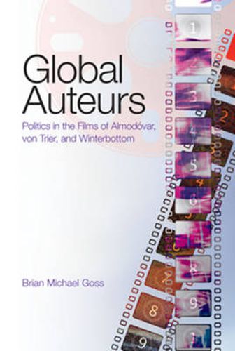 Cover image for Global Auteurs: Politics in the Films of Almodovar, von Trier, and Winterbottom