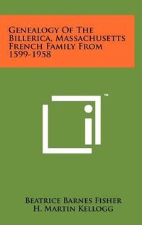 Cover image for Genealogy of the Billerica, Massachusetts French Family from 1599-1958