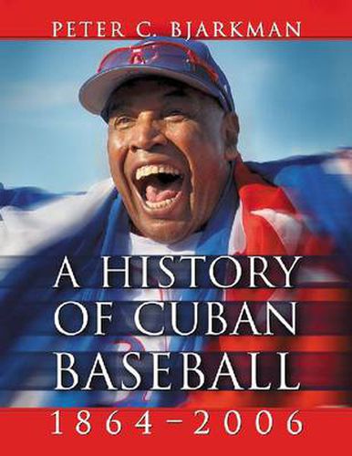 A History of Cuban Baseball, 1864-2006