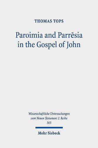 Paroimia and Parresia in the Gospel of John: A Historical-Hermeneutical Study