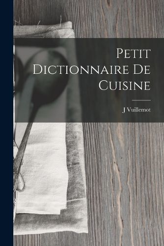 Cover image for Petit Dictionnaire De Cuisine