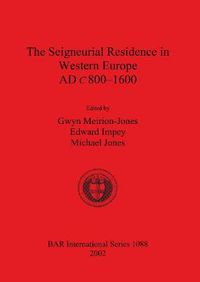 Cover image for The Seigneurial Residence in Western Europe AD c 800-1600