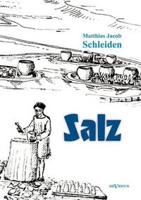 Cover image for Salz: seine Geschichte, seine Symbolik und seine Bedeutung im Menschenleben. Eine monographische Skizze