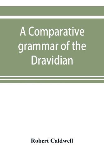 Cover image for A comparative grammar of the Dravidian or south-Indian family of languages