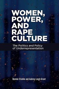 Cover image for Women, Power, and Rape Culture: The Politics and Policy of Underrepresentation