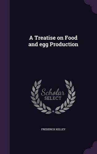 Cover image for A Treatise on Food and Egg Production