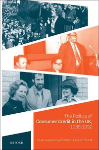 Cover image for The Politics of Consumer Credit in the UK, 1938-1992