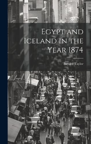 Cover image for Egypt and Iceland in the Year 1874