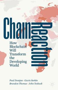 Cover image for Chain Reaction: How Blockchain Will Transform the Developing World