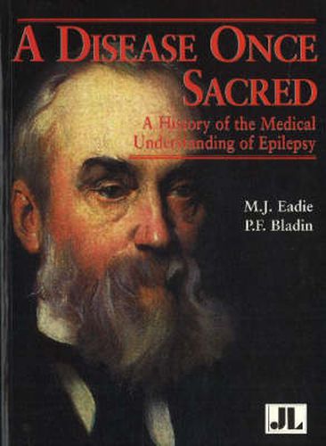 Cover image for Disease Once Sacred: A History of the Medical Understanding of Epilepsy