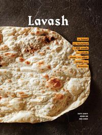 Cover image for Lavash: The bread that launched 1,000 meals, plus salads, stews, and other recipes from Armenia