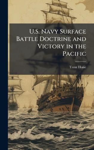 Cover image for U.S. Navy Surface Battle Doctrine and Victory in the Pacific