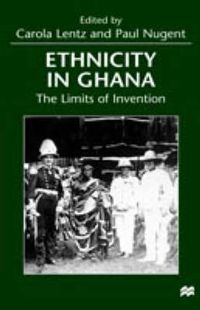 Cover image for Ethnicity in Ghana: The Limits of Invention