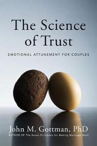 Cover image for The Science of Trust: Emotional Attunement for Couples