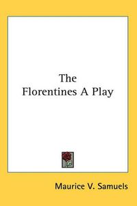 Cover image for The Florentines A Play