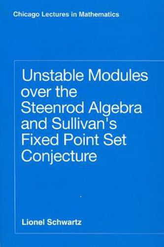 Cover image for Unstable Modules Over the Steenrod Algebra and Sullivan's Fixed Point Set Conjecture