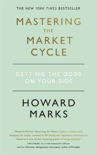 Cover image for Mastering The Market Cycle: Getting the odds on your side