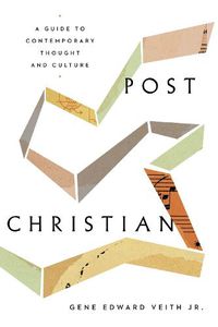 Cover image for Post-Christian: A Guide to Contemporary Thought and Culture