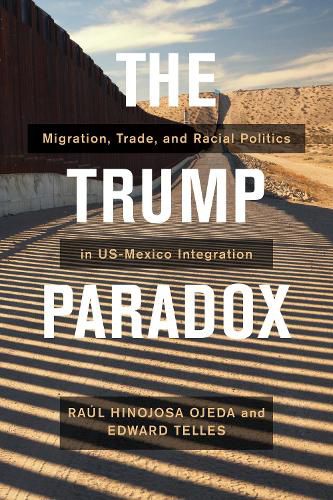 Cover image for The Trump Paradox: Migration, Trade, and Racial Politics in US-Mexico Integration