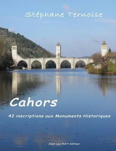 Cover image for Cahors, 42 inscriptions aux Monuments Historiques