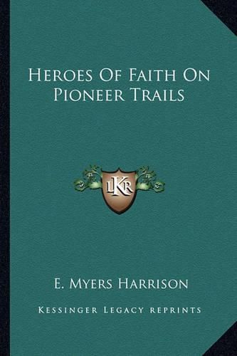 Cover image for Heroes of Faith on Pioneer Trails