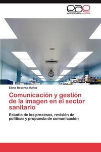Cover image for Comunicacion y Gestion de La Imagen En El Sector Sanitario