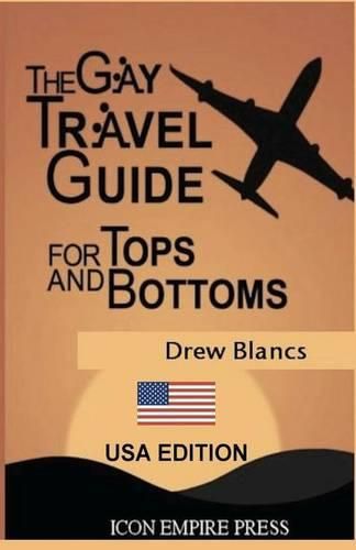 Cover image for The Gay Travel Guide For Tops And Bottoms: USA Edition