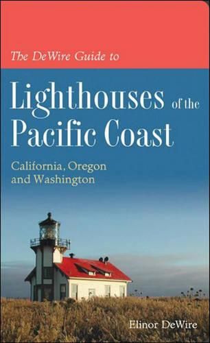 Cover image for The DeWire Guide to Lighthouses of the Pacific Coast: California, Oregon and Washington