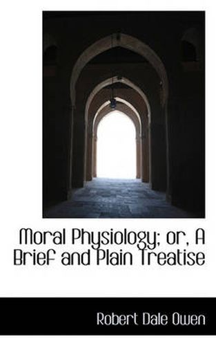 Cover image for Moral Physiology; Or, a Brief and Plain Treatise