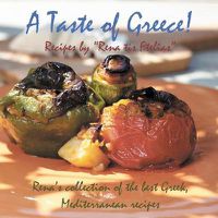 Cover image for Taste of Greece! - Recipes by  Rena tis Ftelias: Rena's Collection of the Best Greek, Mediterranean Recipes!