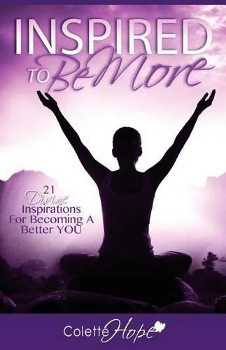 Cover image for INSPIRED To Be More: 21 Divine Inspirations For Becoming A Better YOU