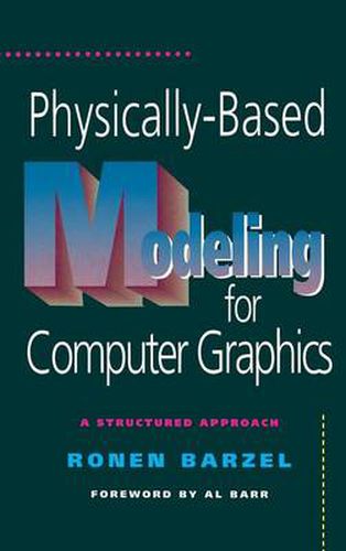 Cover image for Physically-Based Modeling for Computer Graphics: A Structured Approach