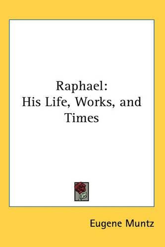 Cover image for Raphael: His Life, Works, and Times