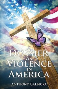 Cover image for A Dossier on Violence in America