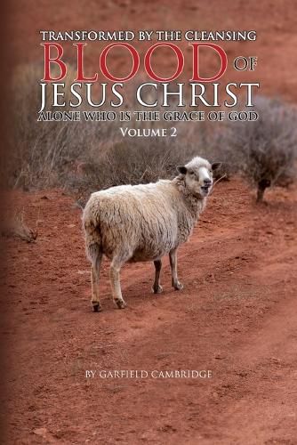 Cover image for Transformed by the Blood of Jesus Christ Alone, Who Is the Grace of God