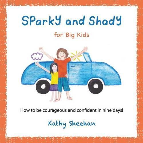Cover image for Sparky and Shady for Big Kids: How to be courageous and confident in nine days!
