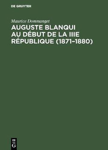 Cover image for Auguste Blanqui au debut de la IIIe Republique (1871-1880)