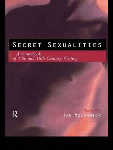 Cover image for Secret Sexualities: A Sourcebook of 17th and 18th Century Writing